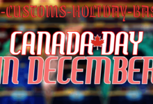 Photo of Customs Holiday Bash Day 10, Slot 2: Canada Day in December!